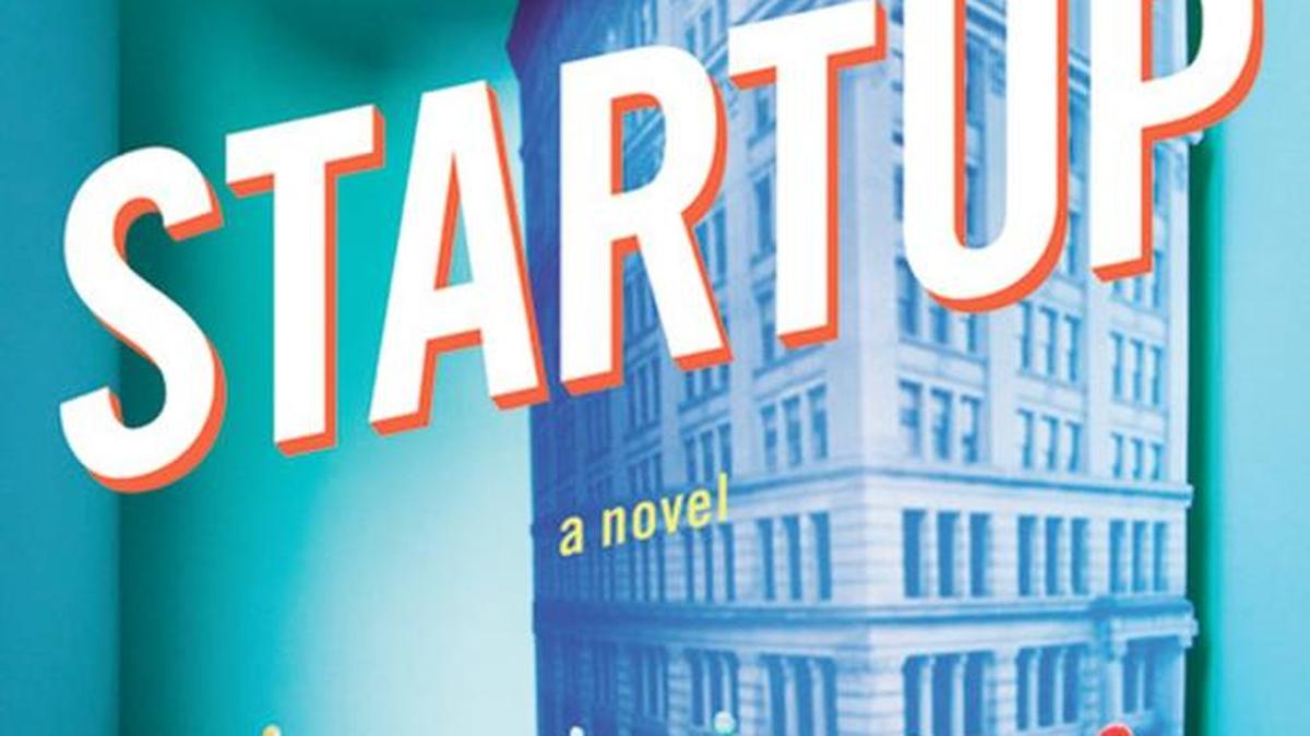 “Startup,” by Doree Shafrir; Little, Brown and Co. (295 pages, $26). (Hachette Book Group)