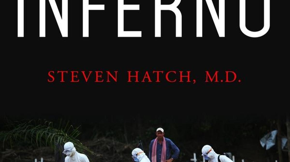 “Inferno: A Doctor’s Ebola Story,” by Steven Hatch, M.D.