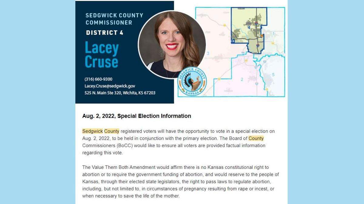 Sedgwick County Commissioner Lacey Cruse is objecting to this e-newsletter, which was sent out by county staff in her name without her consent, and includes an explanation of the Value Them Both amendment she disagrees with.