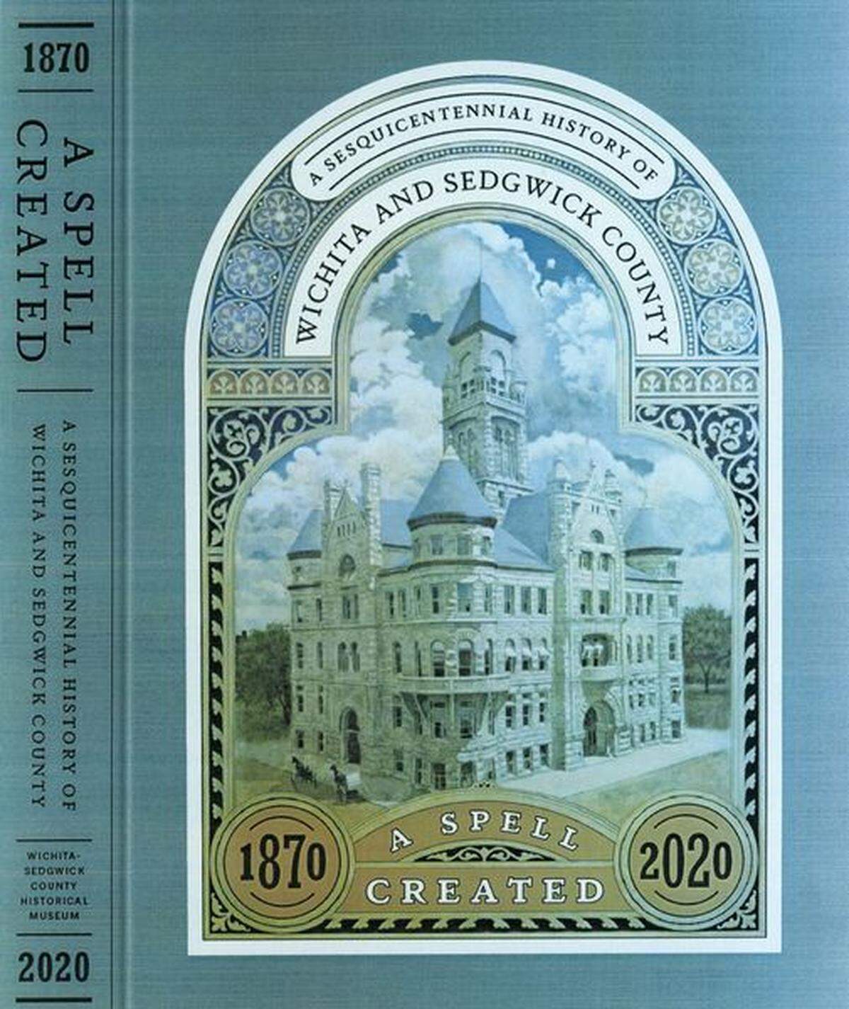 The Wichita-Sedgwick County Historical Museum is about to release a new hard-cover book called “A Spell Created,” which celebrates the city’s 150th birthday.