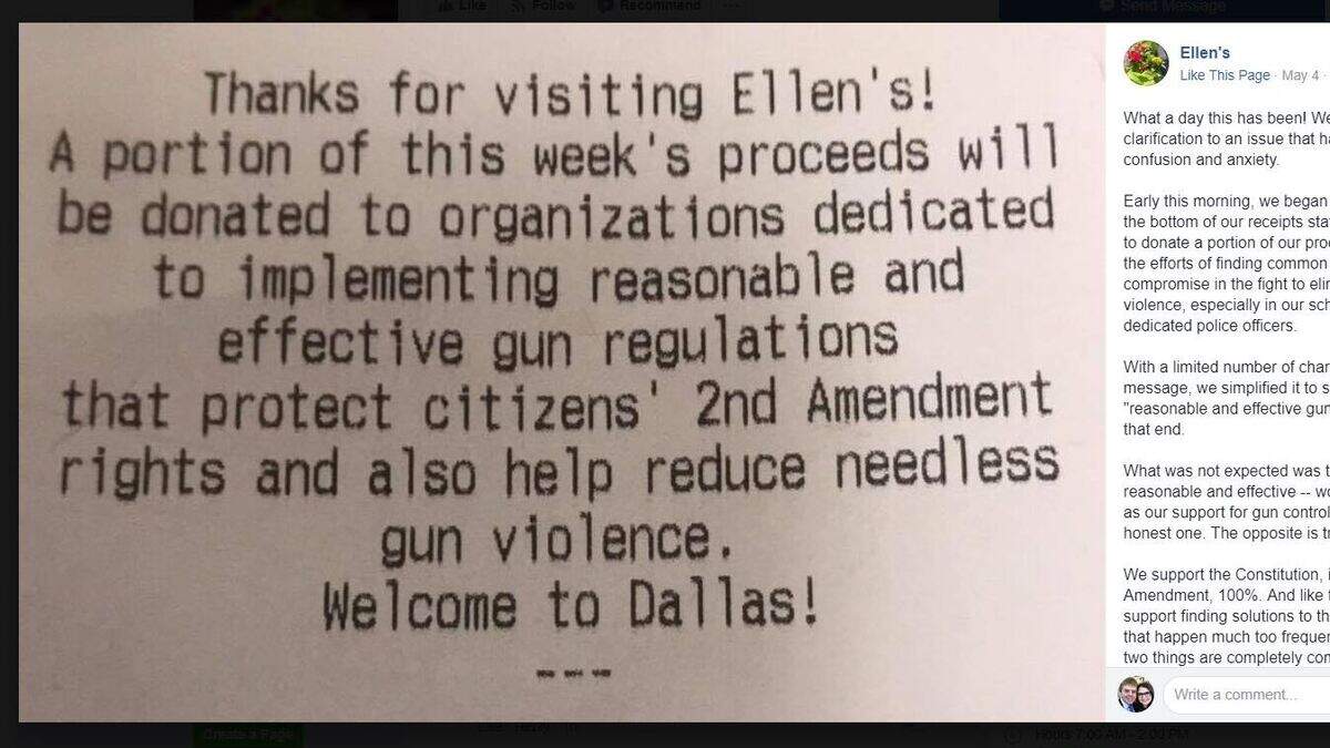 When the National Rifle Association discovered what was printed at the bottom of receipts at Ellen's in downtown Dallas, it asked NRA supporters to "steer clear" of the restaurant. Then people threatened to shoot up and burn down Ellen's.